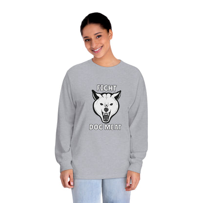 "Fight Dog Meat" Unisex Long Sleeve T-Shirt