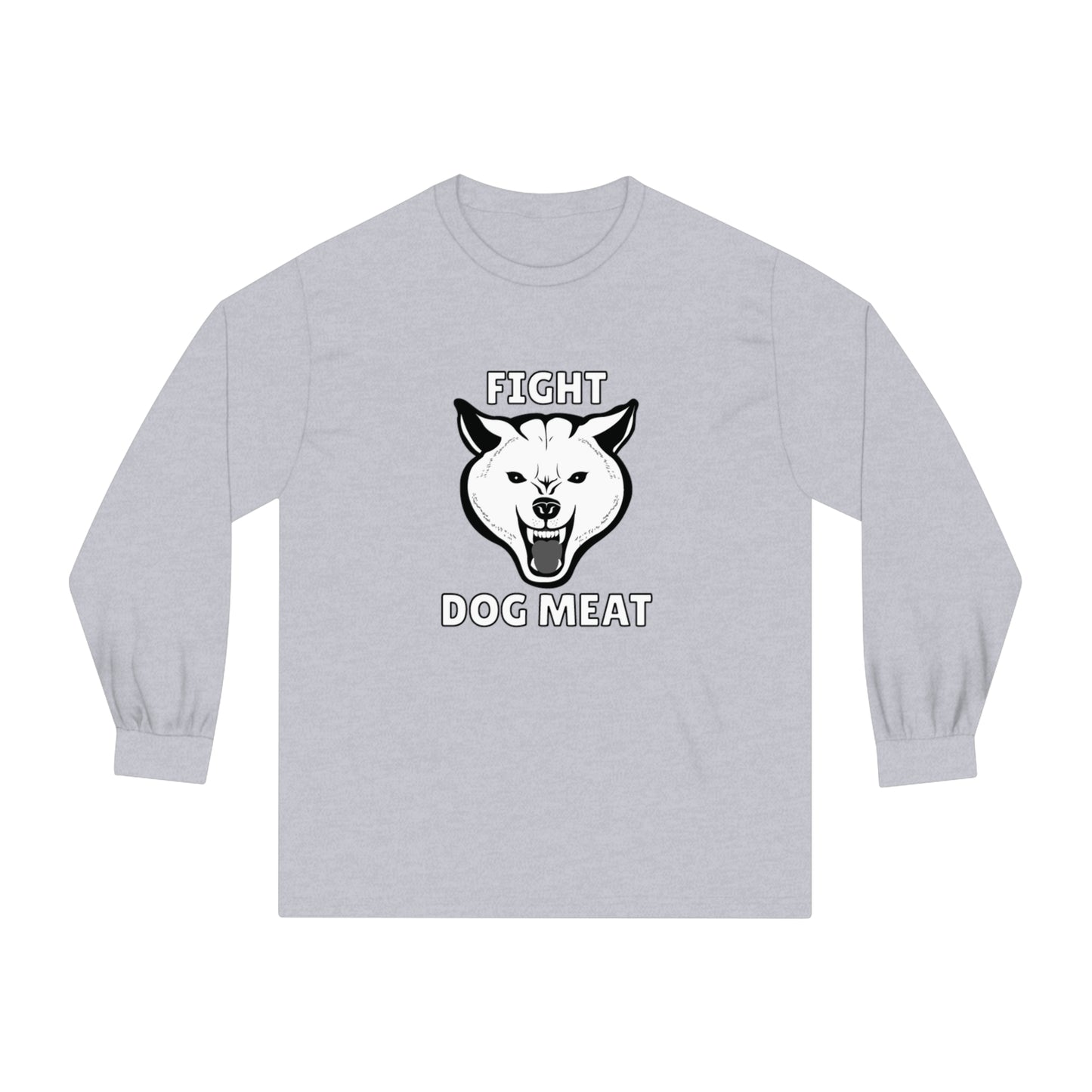 "Fight Dog Meat" Unisex Long Sleeve T-Shirt