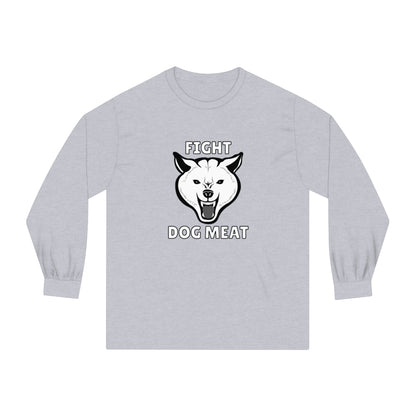 "Fight Dog Meat" Unisex Long Sleeve T-Shirt